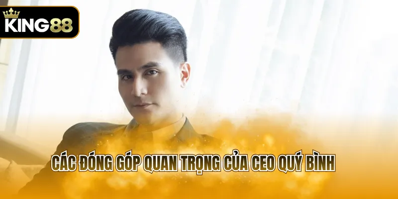 Các đóng góp quan trọng của CEO Quý Bình