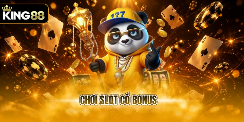 chơi slot có bonus