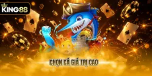 chọn cá giá trị cao