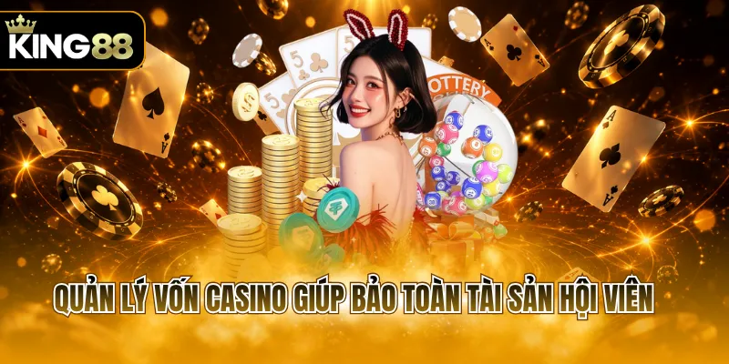 Quản lý vốn casino giúp bảo toàn tài sản hội viên 