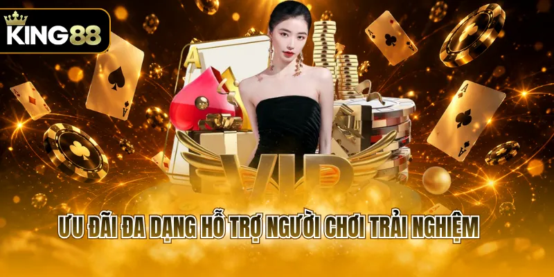 Ưu đãi đa dạng hỗ trợ người chơi trải nghiệm